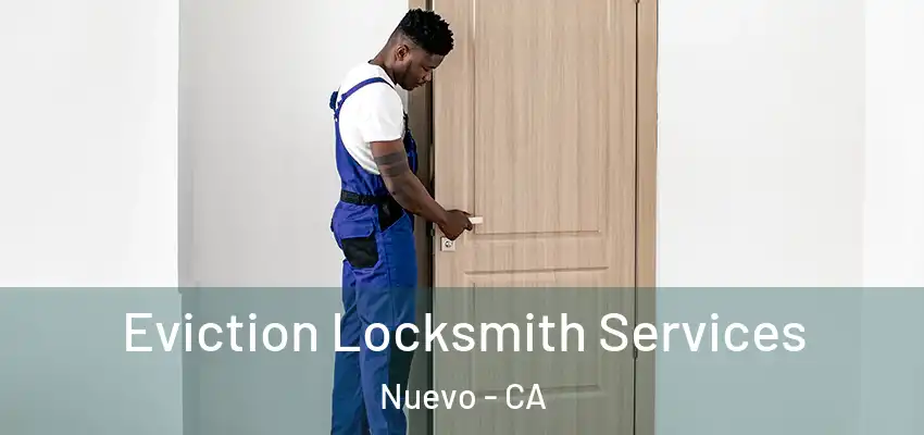 Eviction Locksmith Services Nuevo - CA